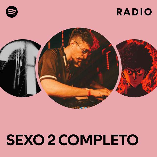 Sexo 2 Completo Radio Playlist By Spotify Spotify 