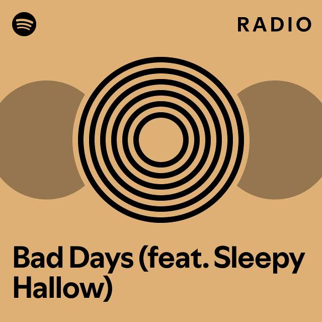 Bad days feat sleepy hallow radio playlist by spotify spotify