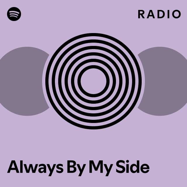 Always By My Side Radio - playlist by Spotify | Spotify