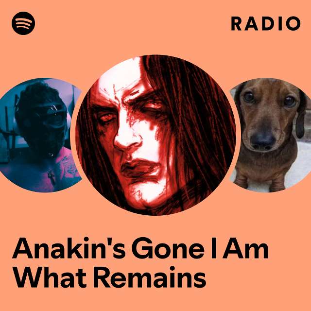 Anakin's Gone I Am What Remains Radio