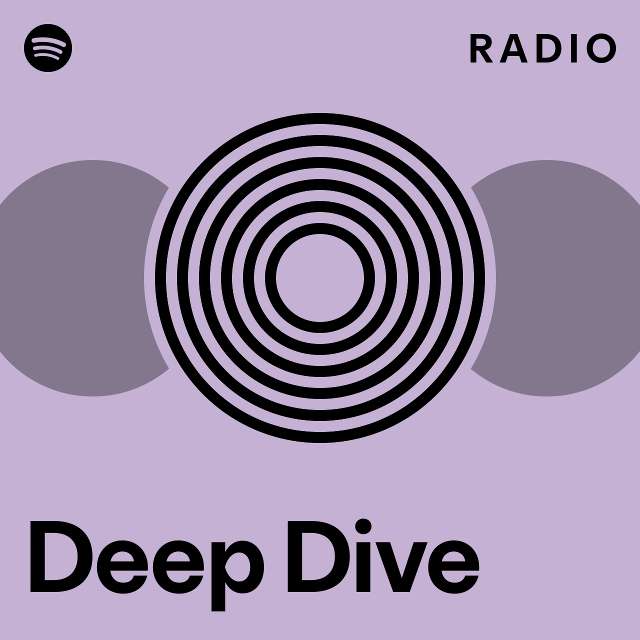 Deep Dive Radio playlist by Spotify Spotify