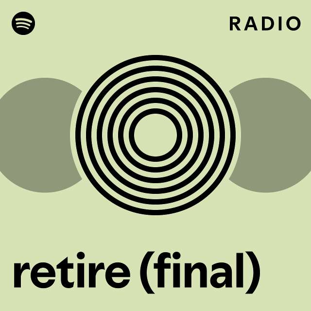 retire (final) Radio - playlist by Spotify | Spotify