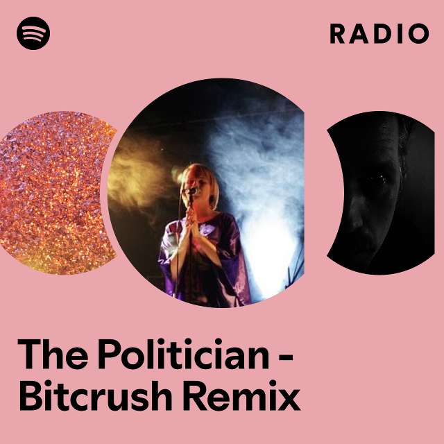 The Politician - Bitcrush Remix Radio