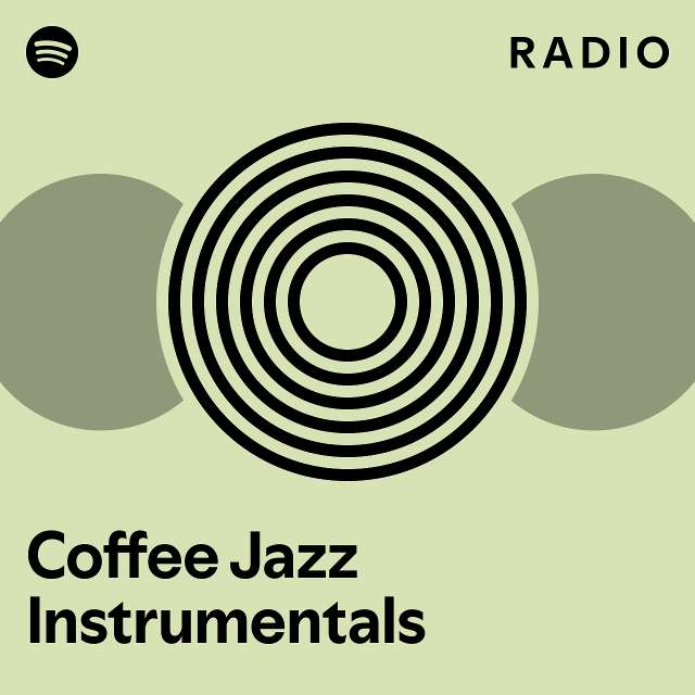Coffee Jazz Instrumentals Radio playlist by Spotify Spotify