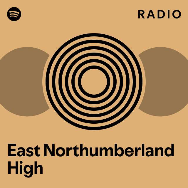 East Northumberland High Radio playlist by Spotify Spotify