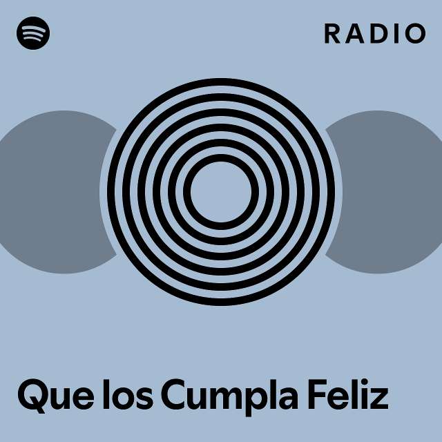 Que los Cumpla Feliz Radio playlist by Spotify Spotify