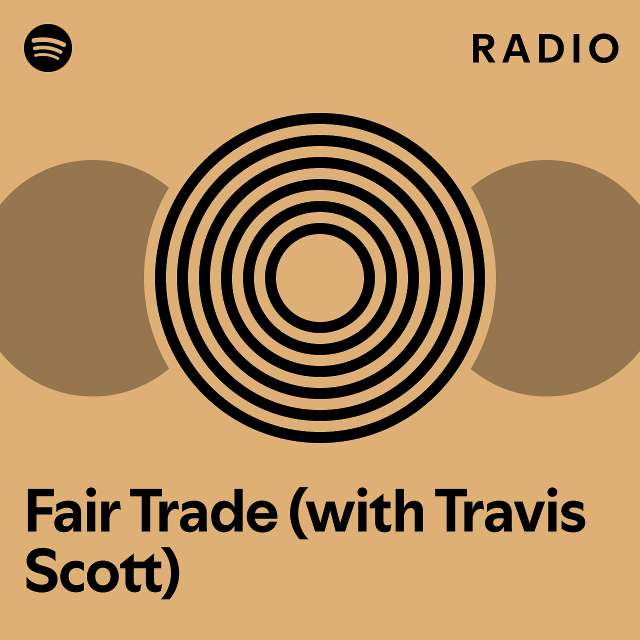 Fair Trade (with Travis Scott) Radio - playlist by Spotify | Spotify