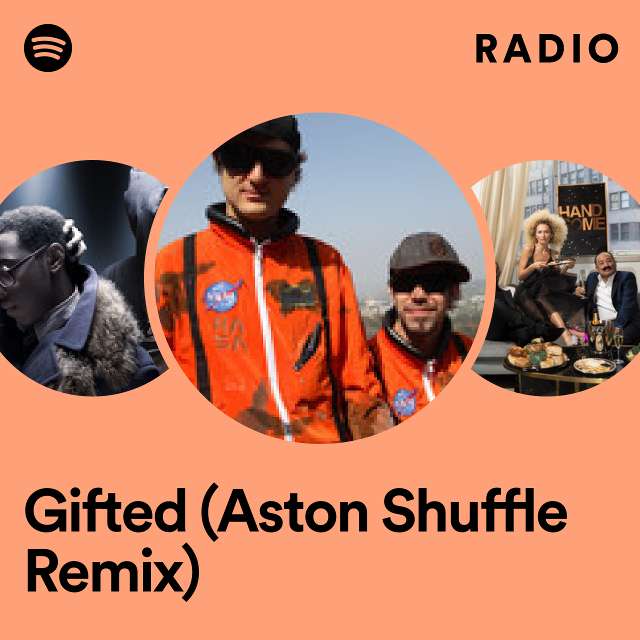 Gifted (Aston Shuffle Remix) Radio