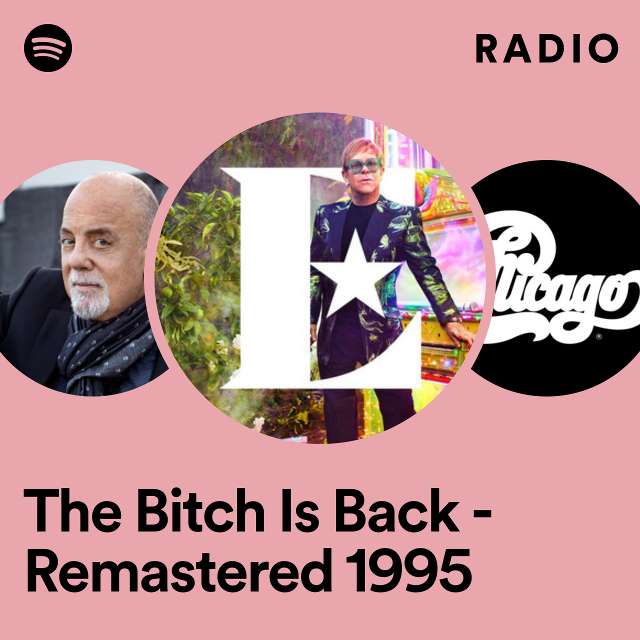 Radio di The Bitch Is Back - Remastered 1995