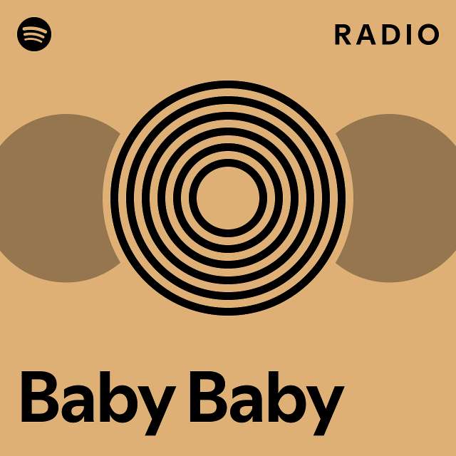 Baby Baby Radio - playlist by Spotify | Spotify