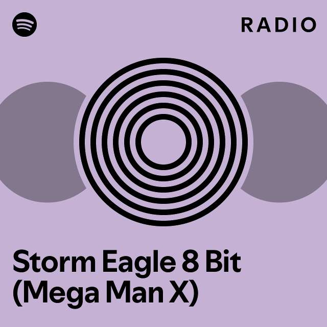 Storm eagle 8 bit mega man x radio playlist by spotify spotify
