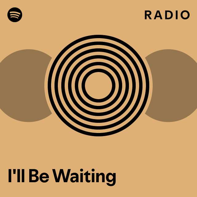 I'll Be Waiting Radio - playlist by Spotify | Spotify