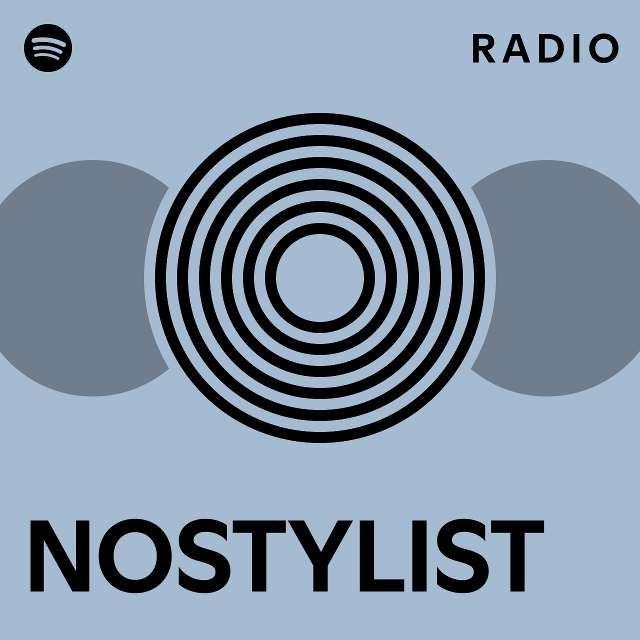 NOSTYLIST Radio - playlist by Spotify | Spotify