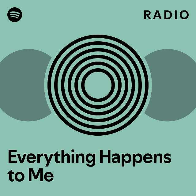 Everything Happens to Me Radio - playlist by Spotify | Spotify