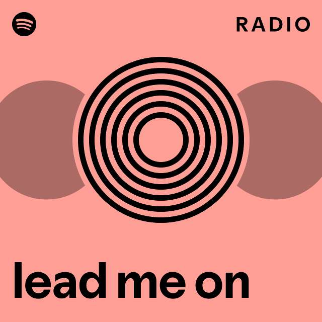 lead me on Radio playlist by Spotify Spotify