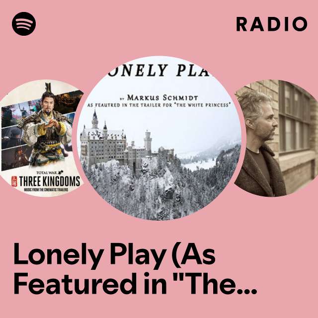 Lonely Play (As Featured in "The White Princess" Trailer) Radio