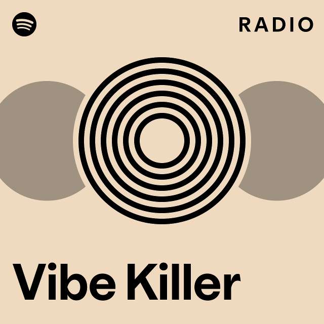 Vibe killer radio playlist by spotify spotify