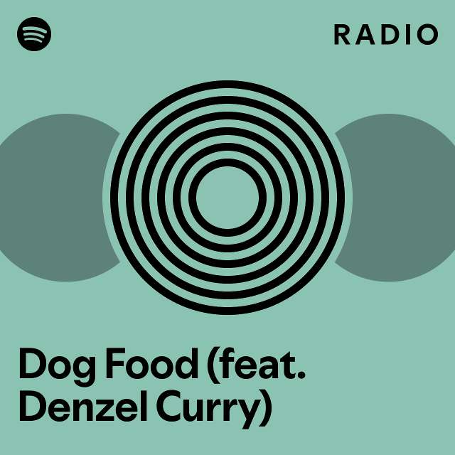 Dog Food (feat. Denzel Curry) Radio playlist by Spotify Spotify