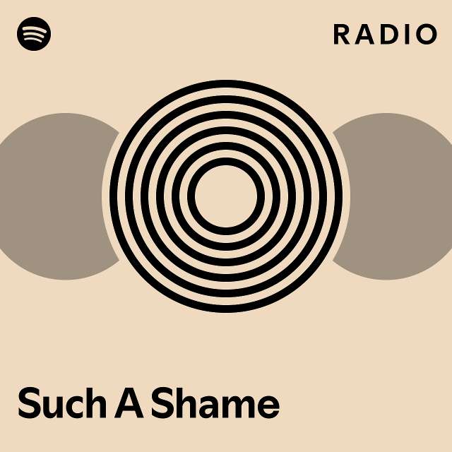 Such A Shame Radio Playlist By Spotify Spotify 0664