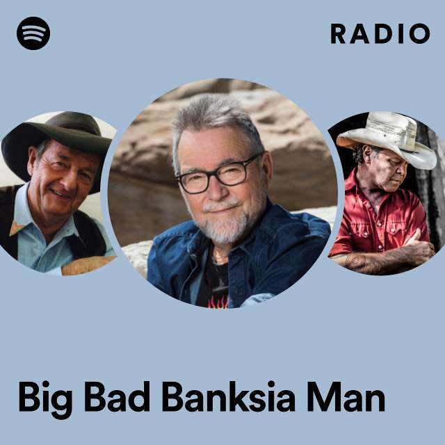 Big Bad Banksia Man Radio