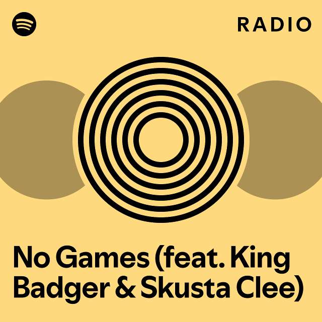 No Games (feat. King Badger & Skusta Clee) Radio - Playlist By Spotify ...