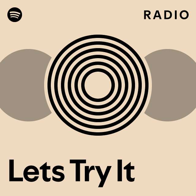Lets Try It Radio - playlist by Spotify | Spotify