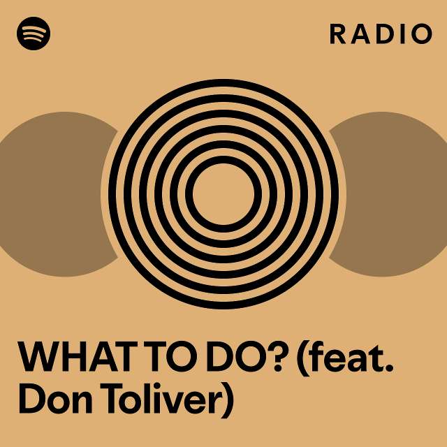 WHAT TO DO? (feat. Don Toliver) Radio - playlist by Spotify | Spotify