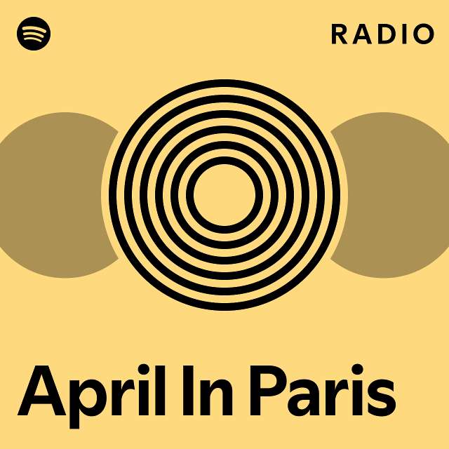 April in paris radio playlist by spotify spotify