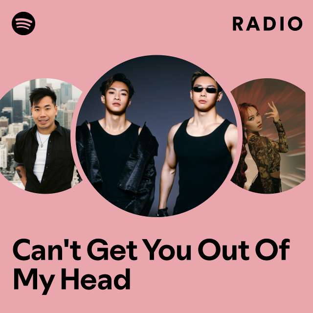 Can't Get You Out Of My Head Radio