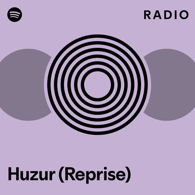 Huzur Reprise Radio Playlist By Spotify Spotify