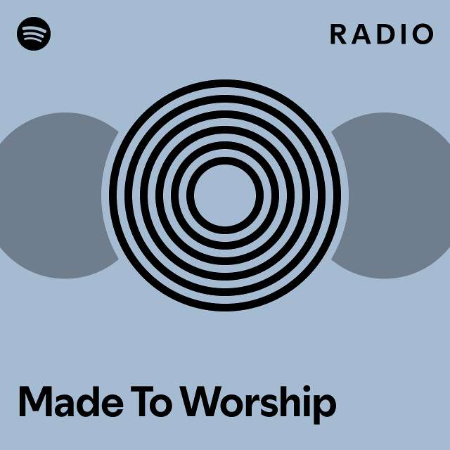 Made To Worship Radio - playlist by Spotify | Spotify