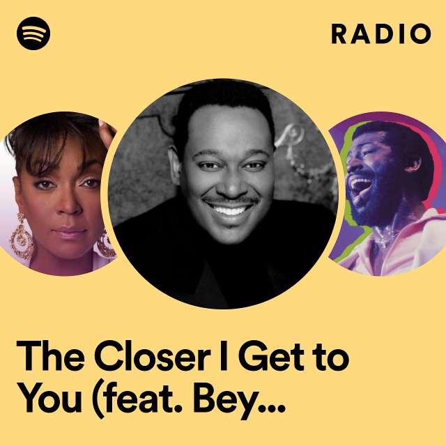 The Closer I Get to You (feat. Beyoncé Knowles) Radio