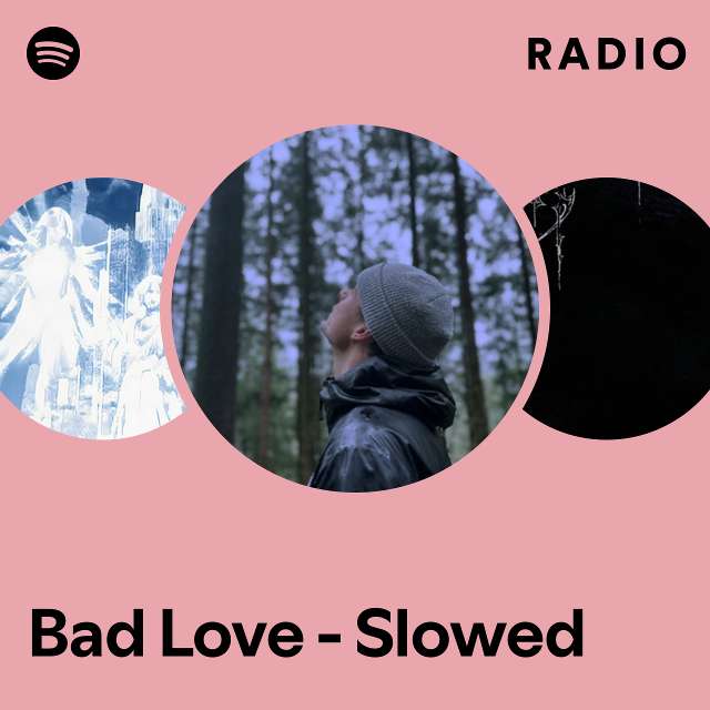 Bad Love - Slowed Radio