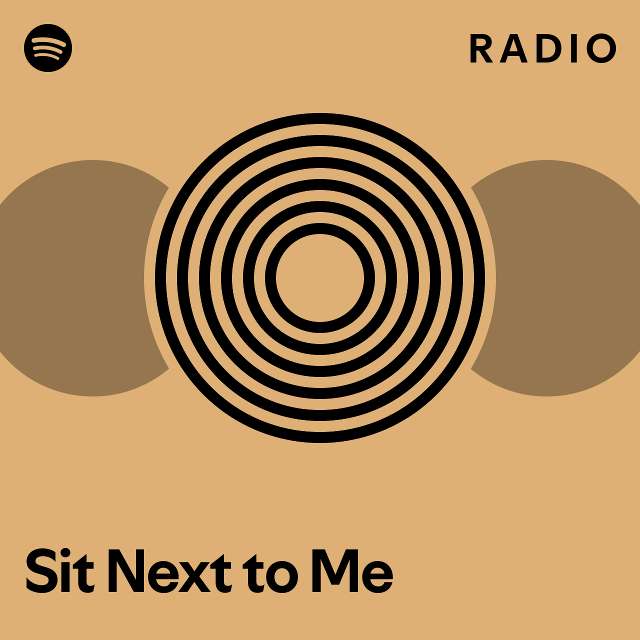 Sit Next to Me Radio - playlist by Spotify | Spotify