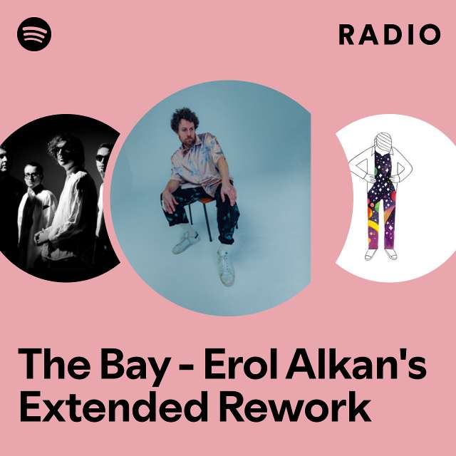 The Bay - Erol Alkan's Extended Rework Radio