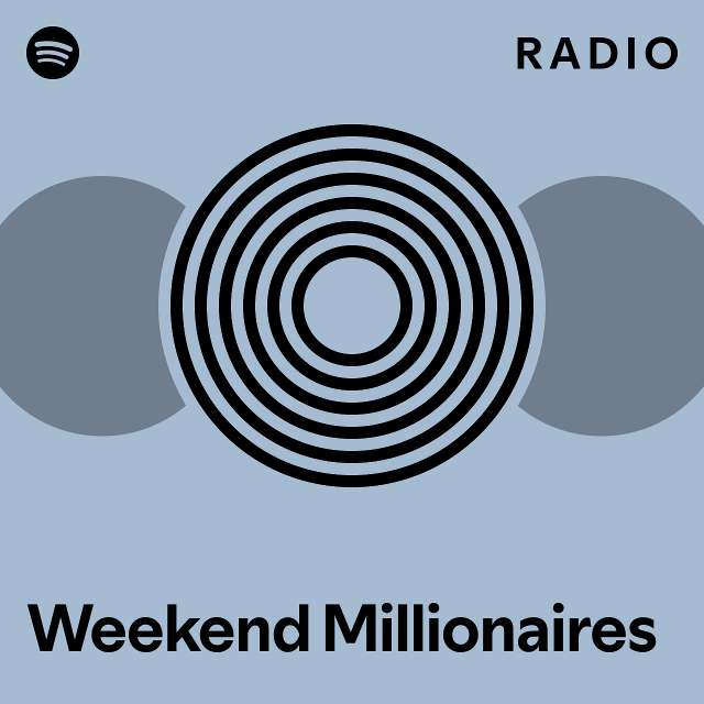 Weekend Millionaires Radio playlist by Spotify Spotify