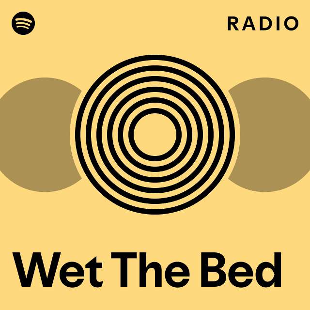 Wet The Bed Radio playlist by Spotify Spotify