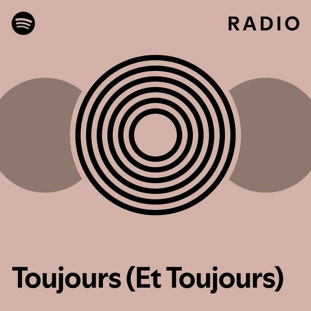 toujours-et-toujours-radio-playlist-by-spotify-spotify