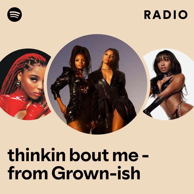 thinkin bout me - from Grown-ish Radio