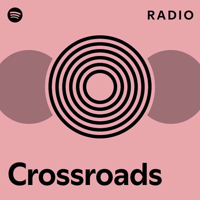 Crossroads radio playlist by spotify spotify