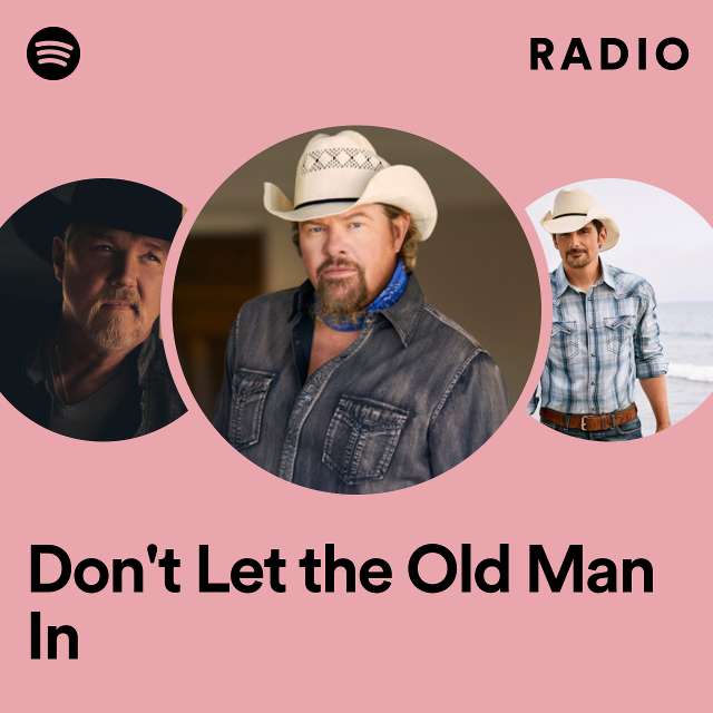 Don't Let the Old Man In Radio
