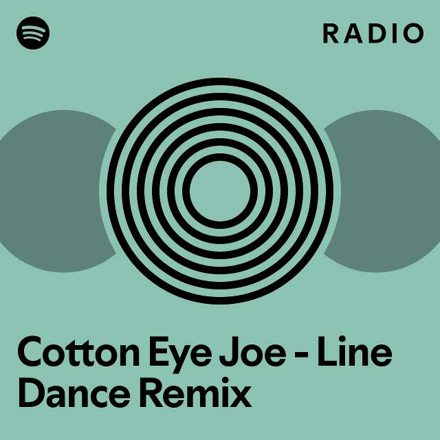 Cotton Eye Joe Line Dance Remix Radio playlist by Spotify Spotify
