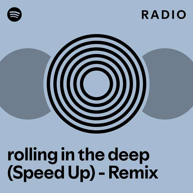 rolling in the deep (Speed Up) - Remix Radio - playlist by Spotify ...