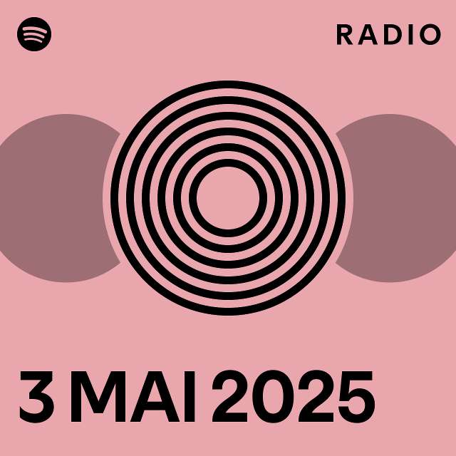 3 MAI 2025 Radio playlist by Spotify Spotify