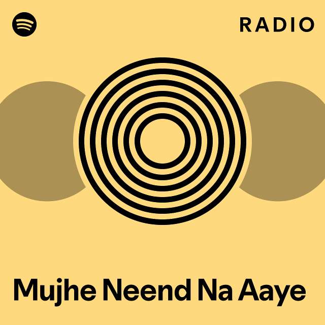 Mujhe Neend Na Aaye Radio Playlist By Spotify Spotify