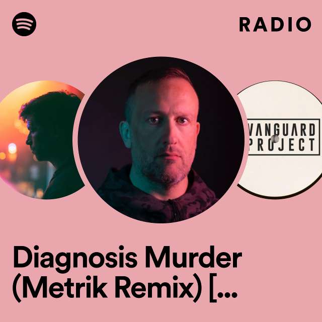 Diagnosis Murder (Metrik Remix) [feat. S.P.Y] Radio