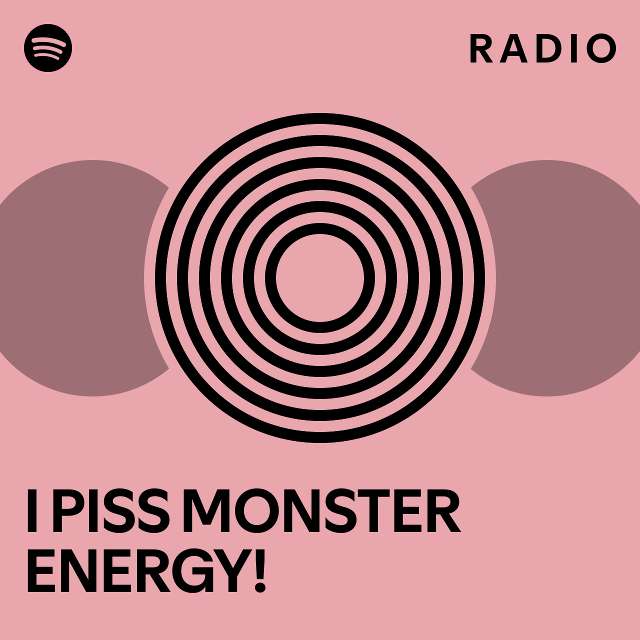 i-piss-monster-energy-radio-playlist-by-spotify-spotify