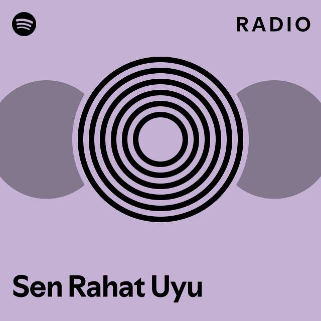 Sen Rahat Uyu Radio - playlist by Spotify | Spotify