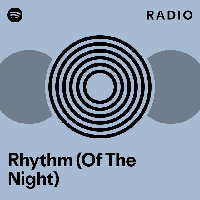 Rhythm (Of The Night) Radio playlist by Spotify Spotify