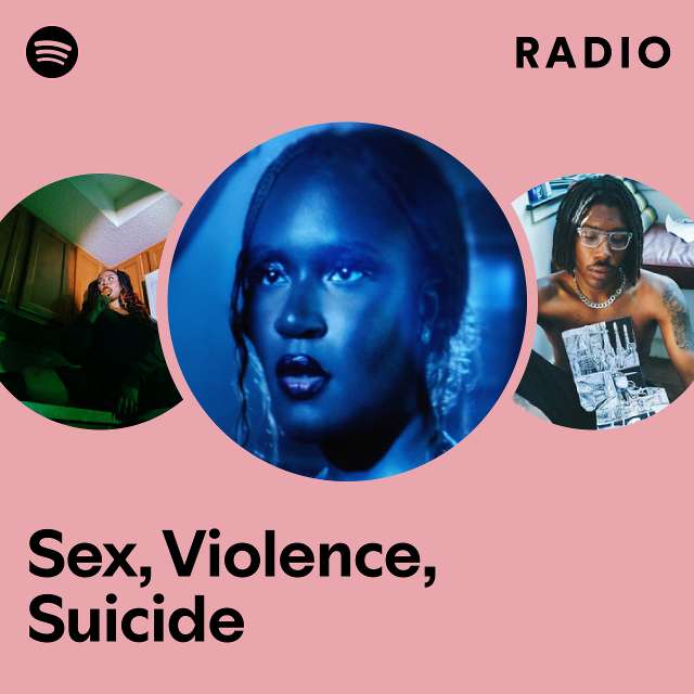 Sex Violence Suicide Radio Playlist By Spotify Spotify